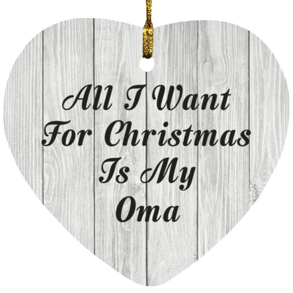 All I Want For Christmas Is My Oma - Heart Ornament F