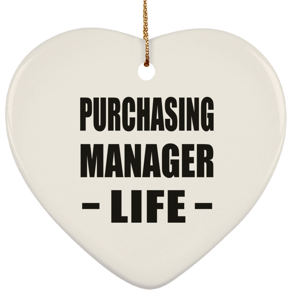 Purchasing Manager Life - Heart Ornament