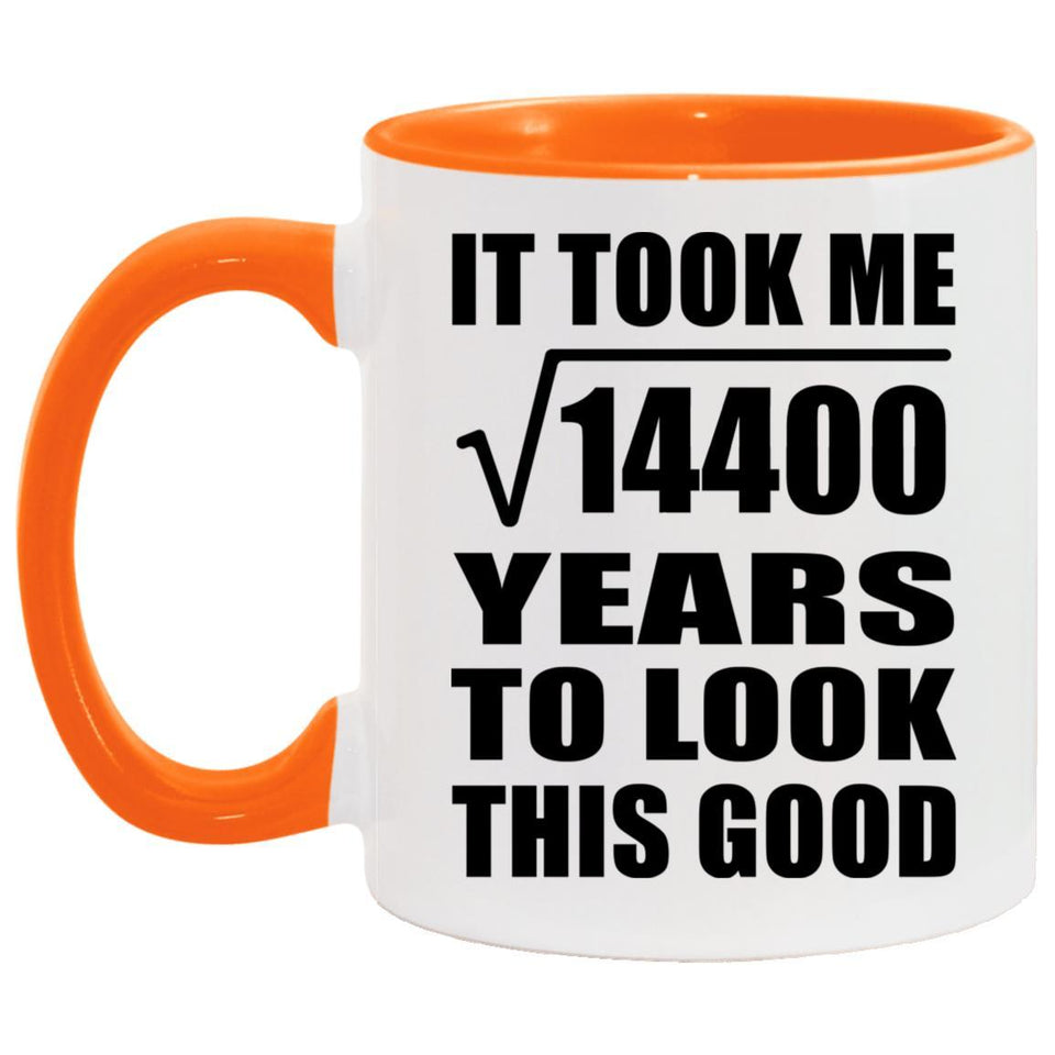 120th Birthday Took Square Root of 14400 Years To Look Good - 11oz Accent Mug Orange