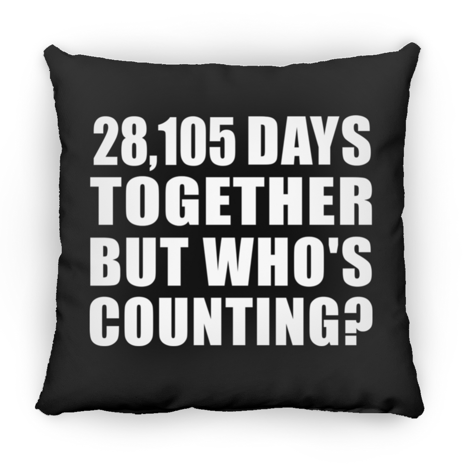77th Anniversary 28,105 Days Together But Who's Counting - Throw Pillow Black