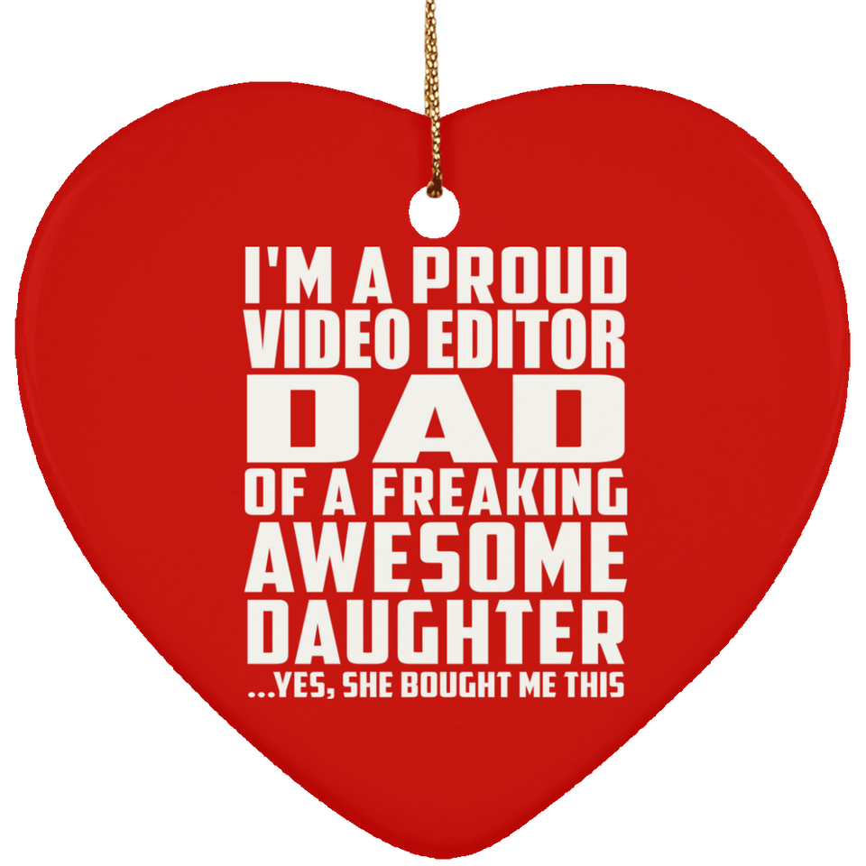 Proud Video Editor Dad Of Awesome Daughter - Heart Ornament