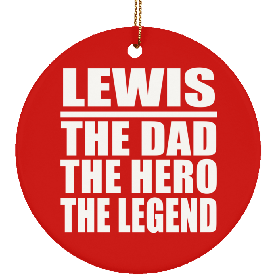 Lewis The Dad The Hero The Legend - Circle Ornament