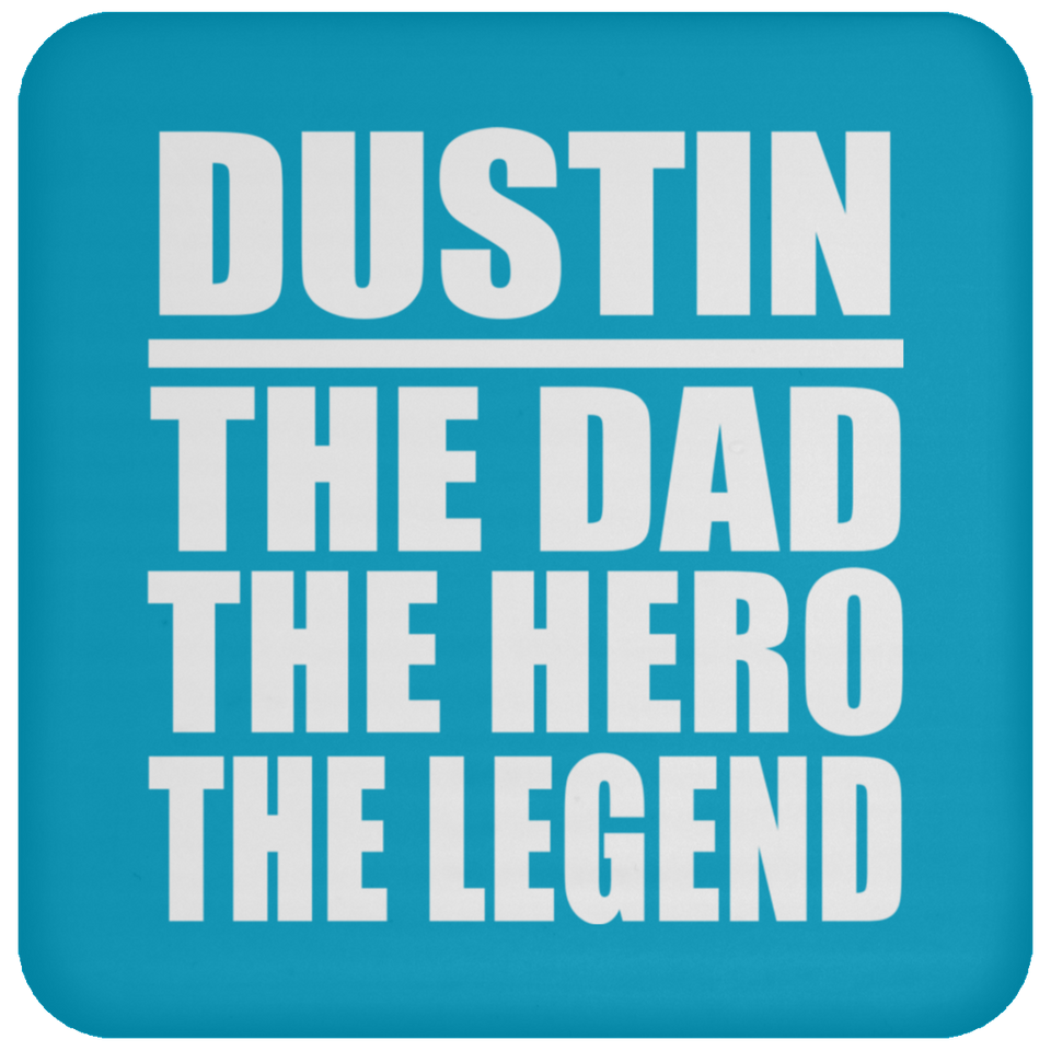Dustin The Dad The Hero The Legend - Drink Coaster
