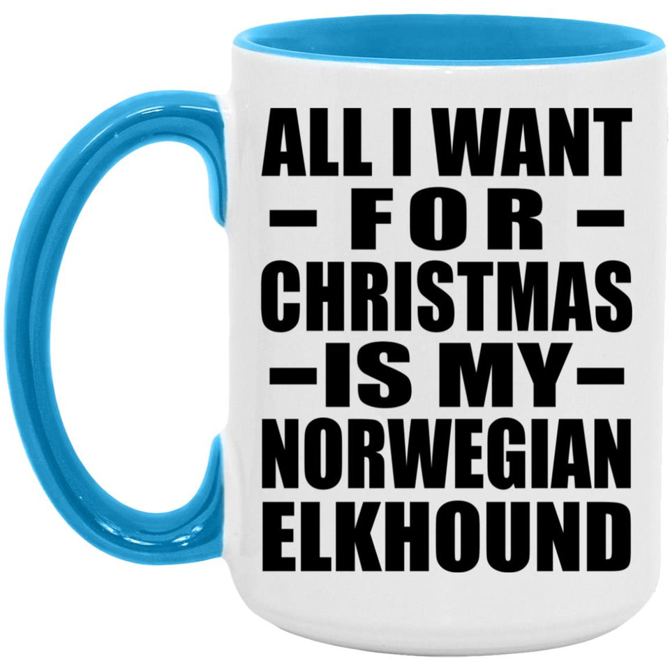 All I Want For Christmas Is My Norwegian Elkhound - 15oz Accent Mug Blue