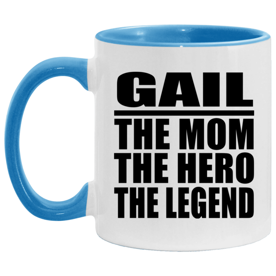 Gail The Mom The Hero The Legend - 11oz Accent Mug Blue