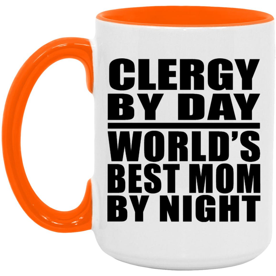 Clergy By Day World's Best Mom By Night - 15oz Accent Mug Orange