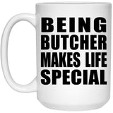 Being Butcher Makes Life Special - 15oz Coffee Mug
