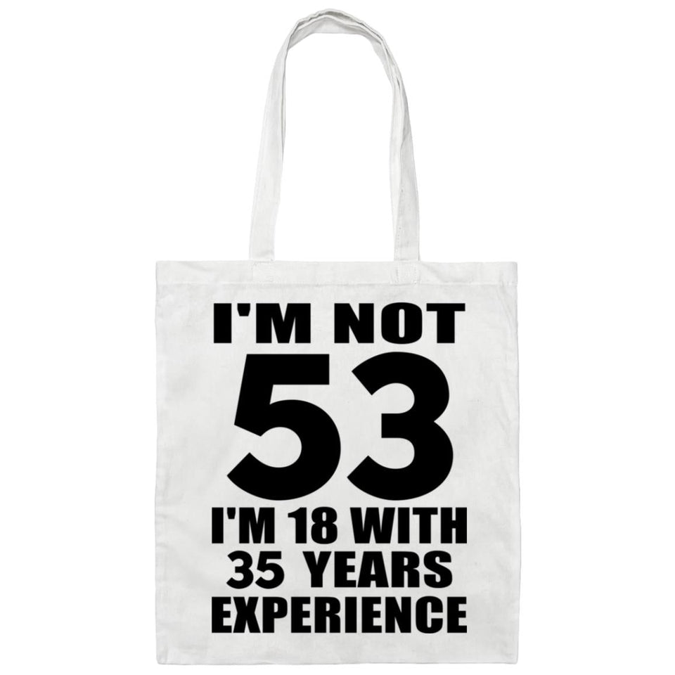 53rd Birthday I'm Not 53 I'm 18 With 35 Years Experience - Tote Bag White