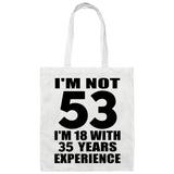 53rd Birthday I'm Not 53 I'm 18 With 35 Years Experience - Tote Bag White