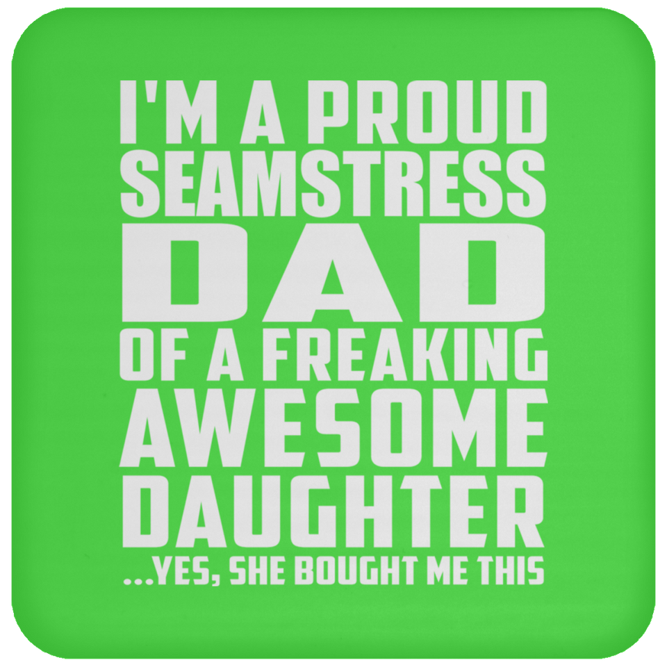 Proud Seamstress Dad Of Awesome Daughter - Drink Coaster