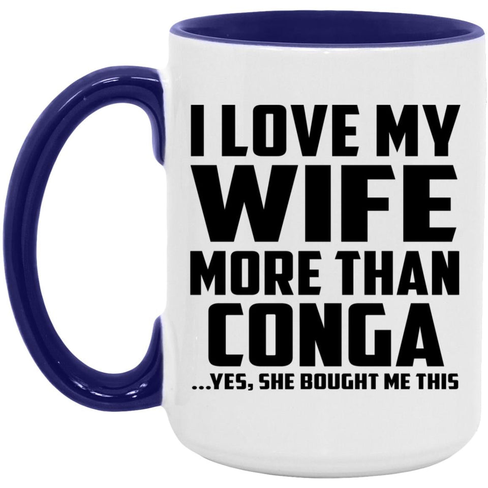 I Love My Wife More Than Conga - 15oz Accent Mug Purple