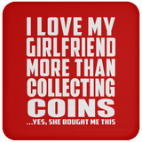 I Love My Girlfriend More Than Collecting Coins - Drink Coaster