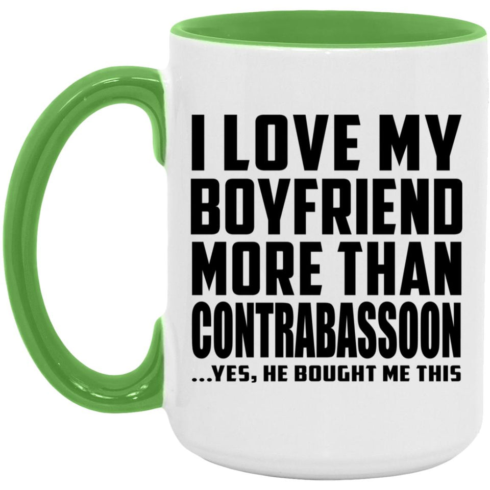 I Love My Boyfriend More Than Contrabassoon - 15oz Accent Mug Green