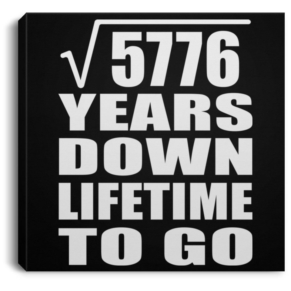 76th Anniversary Square Root of 5776 Years Lifetime To Go - Canvas Square