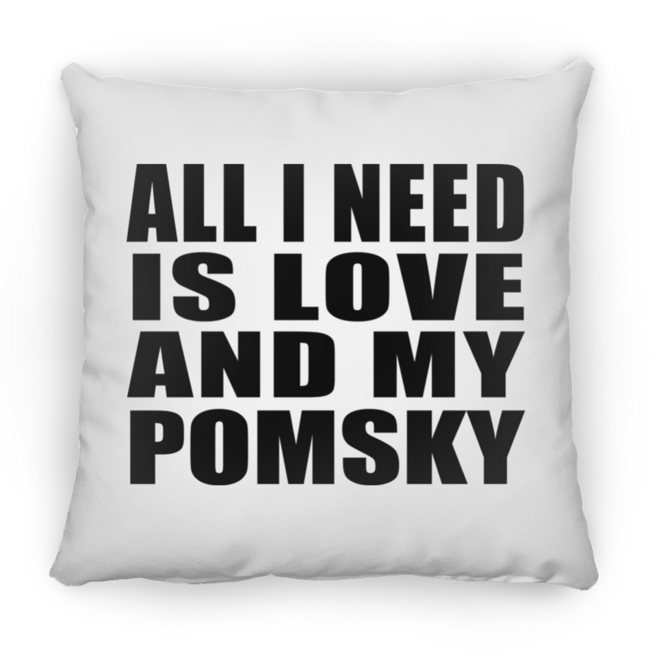 All I Need Is Love And My Pomsky - Throw Pillow