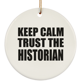 Keep Calm and Trust The Historian - Circle Ornament