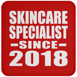 Skincare Specialist Since 2018 - Drink Coaster