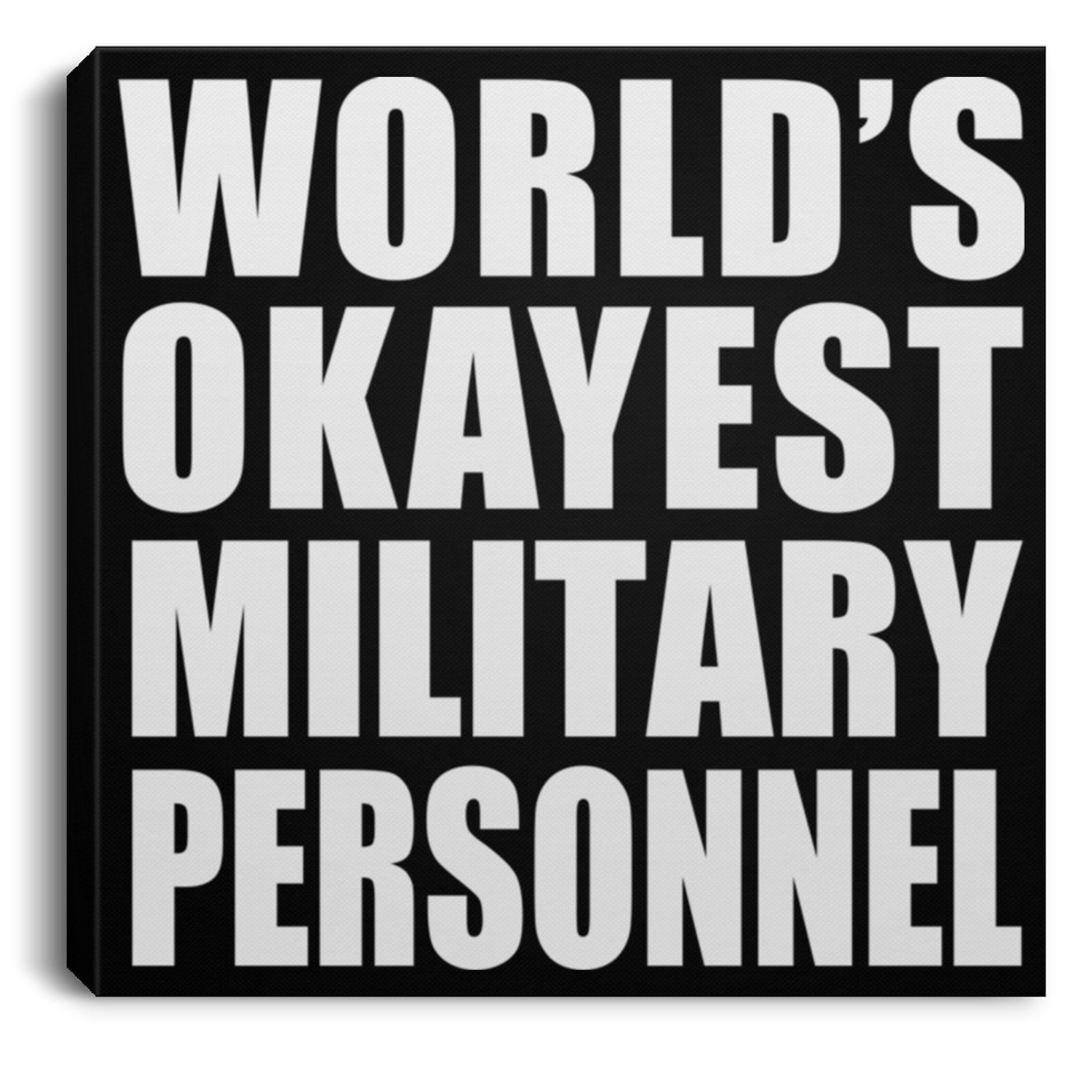 World's Okayest Military Personnel - Canvas Square