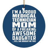 Proud Medical Technician Mom Of Awesome Daughter - Circle Ornament