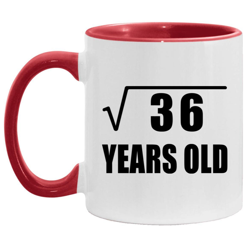 6th Birthday Square Root of 36 Years Old - 11oz Accent Mug Red