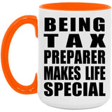 Being Tax Preparer Makes Life Special - 15oz Accent Mug Orange