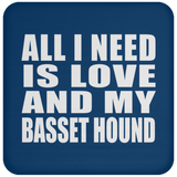 All I Need Is Love And My Basset Hound - Drink Coaster