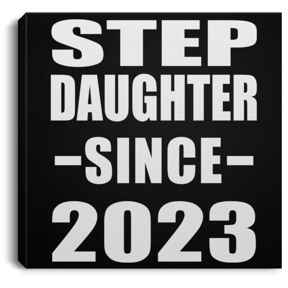 Step Daughter Since 2023 - Canvas Square