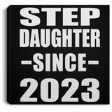 Step Daughter Since 2023 - Canvas Square