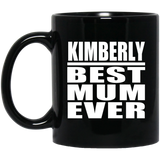 Kimberly Best Mum Ever - 11 Oz Coffee Mug Black