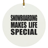 Snowboarding Makes Life Special - Circle Ornament