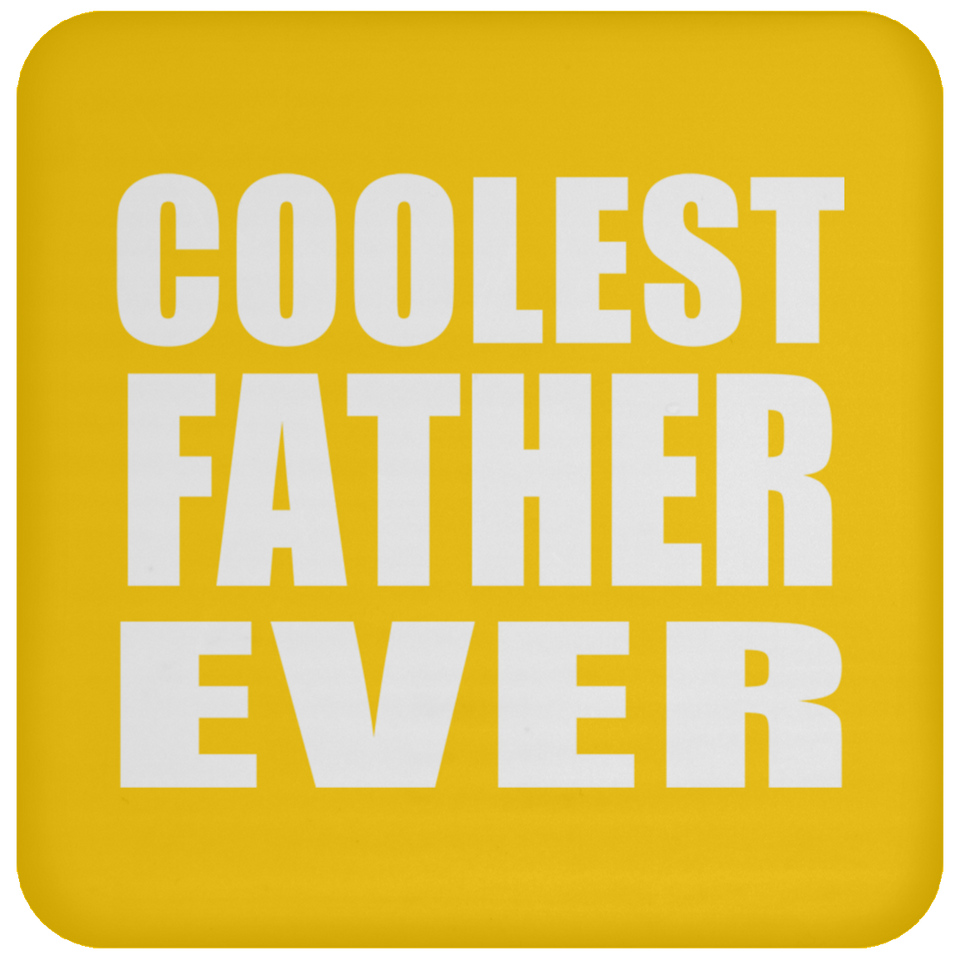 Coolest Father Ever - Drink Coaster
