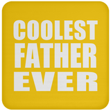 Coolest Father Ever - Drink Coaster