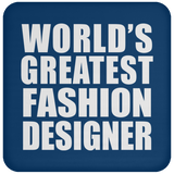 World's Greatest Fashion Designer - Drink Coaster