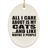 All I Care About Is My Cats - Oval Ornament