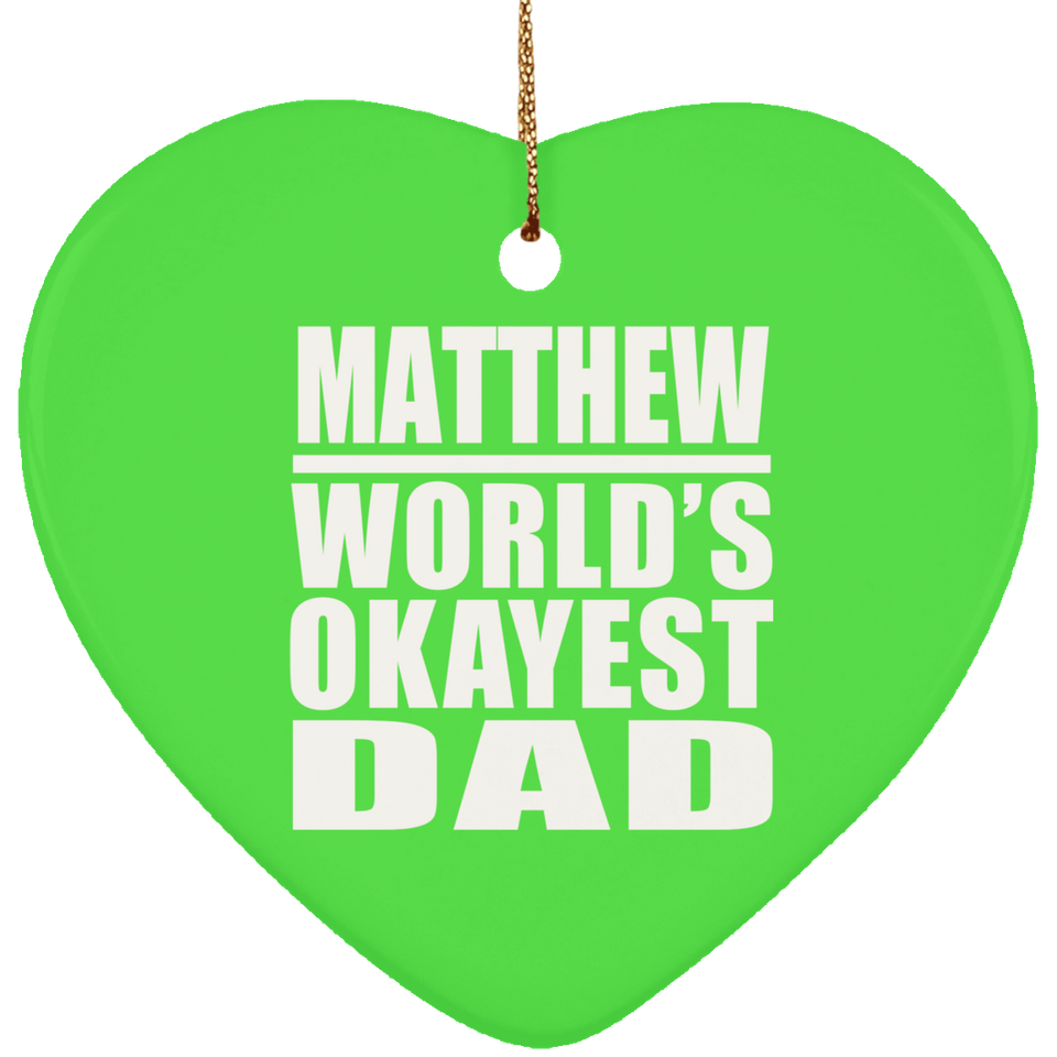 Matthew World's Okayest Dad - Heart Ornament