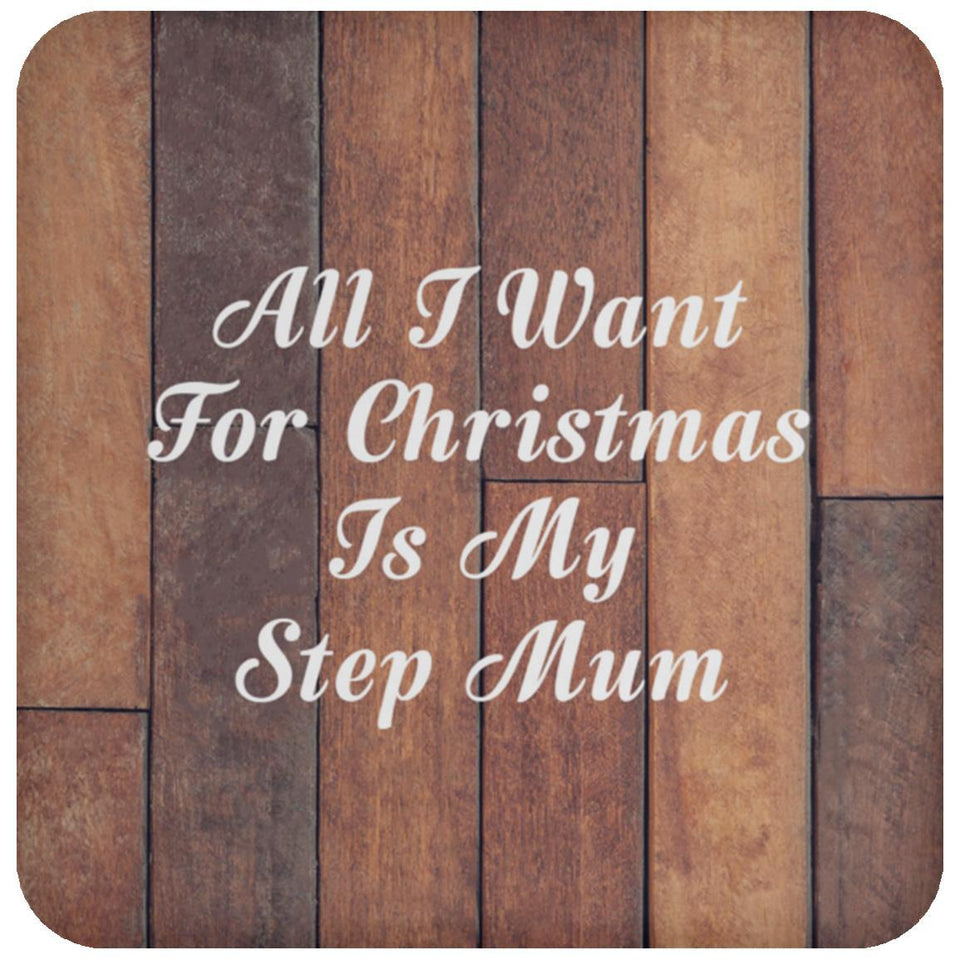 All I Want For Christmas Is My Step Mum - Drink Coaster E