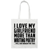 I Love My Girlfriend More Than Writing Poetry - Tote Bag White