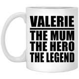 Valerie The Mum The Hero The Legend - 11 Oz Coffee Mug