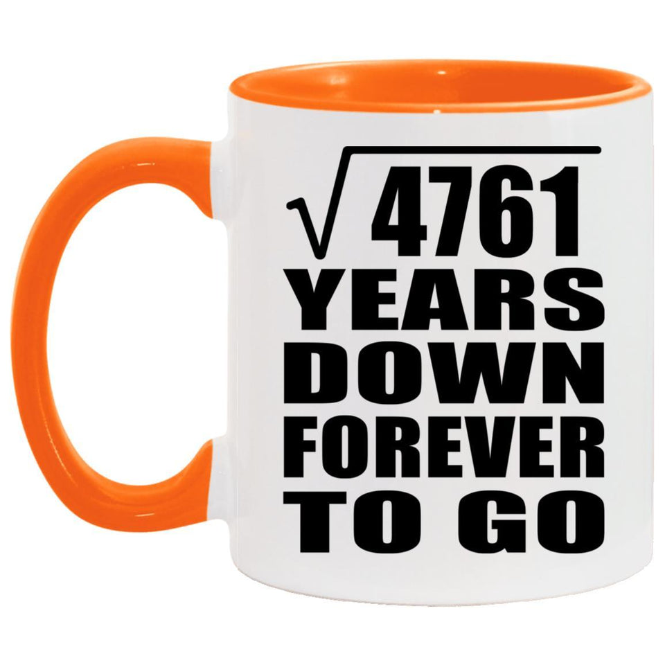 69th Anniversary Square Root of 4761 Years Down Forever To Go - 11oz Accent Mug Orange