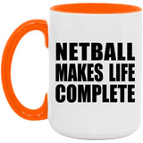 Netball Makes Life Complete - 15oz Accent Mug Orange