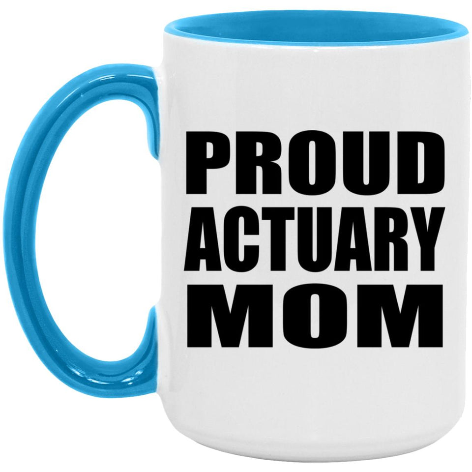 Proud Actuary Mom - 15oz Accent Mug Blue
