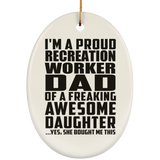 Proud Recreation Worker Dad Of Awesome Daughter - Oval Ornament