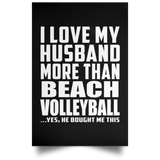 I Love My Husband More Than Beach Volleyball - Poster Portrait