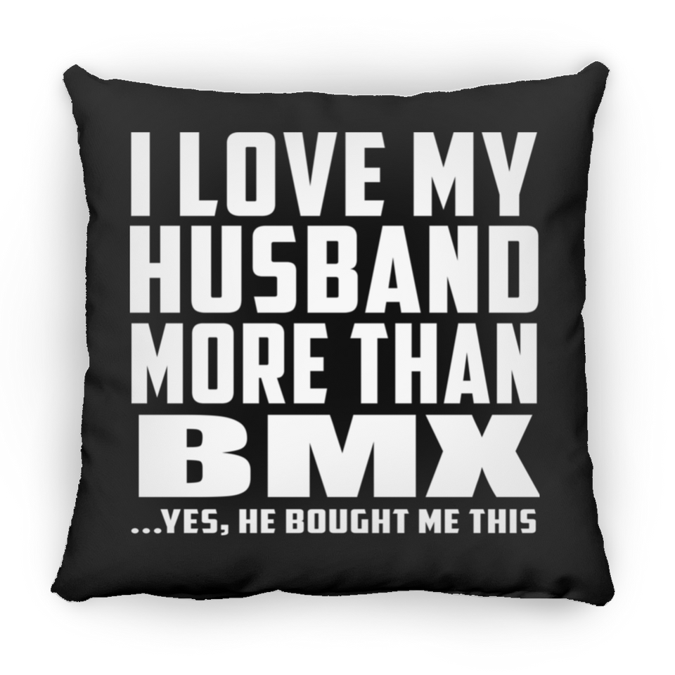 I Love My Husband More Than BMX - Throw Pillow Black