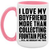 I Love My Boyfriend More Than Collecting Fountain Pens - 15oz Accent Mug Pink