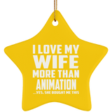 I Love My Wife More Than Animation - Star Ornament