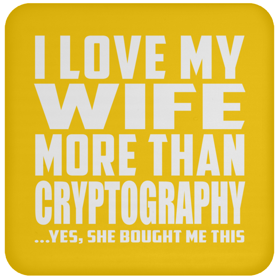 I Love My Wife More Than Cryptography - Drink Coaster