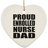 Proud Enrolled Nurse Dad - Heart Ornament