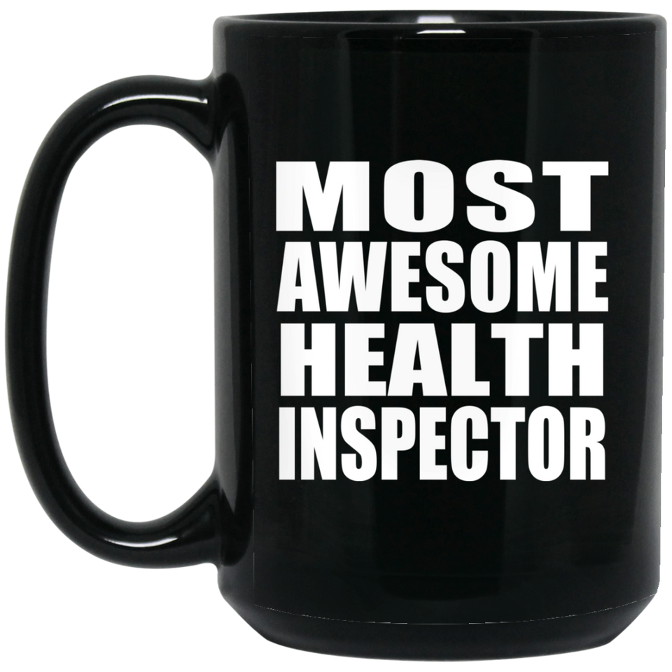 Most Awesome Health Inspector - 15 Oz Coffee Mug