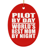 Pilot By Day World's Best Mom By Night - Oval Ornament